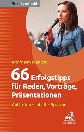 66 Erfolgstipps für Reden, Vorträge, Präsentationen: Auftreten - Inhalt - Sprache (Beck kompakt) cover image