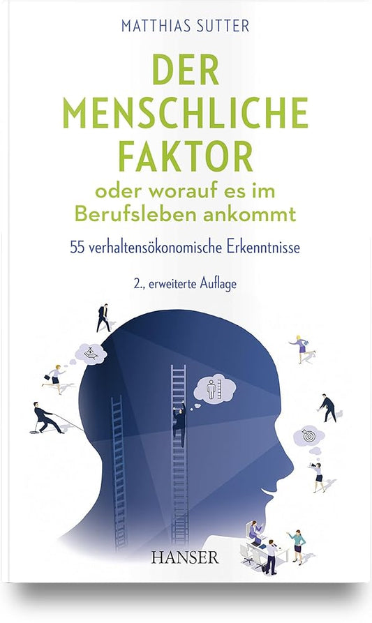 Der menschliche Faktor oder worauf es im Berufsleben ankommt: 55 verhaltensökonomische Erkenntnisse cover image