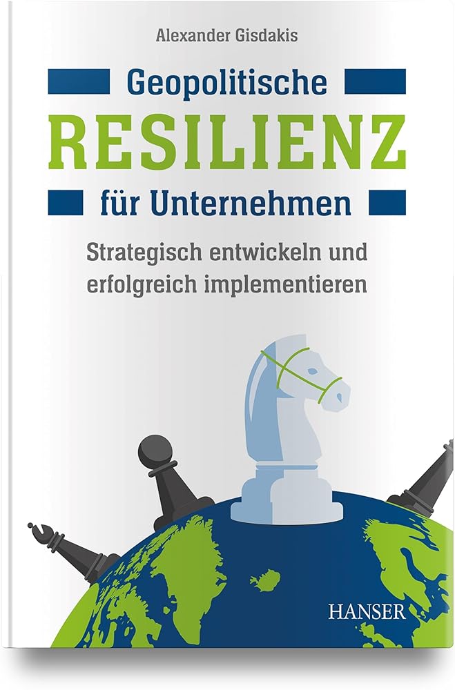 Geopolitische Resilienz für Unternehmen: Strategisch entwickeln und erfolgreich implementieren cover image