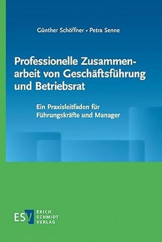 Professionelle Zusammenarbeit von Geschäftsführung und Betriebsrat: Ein Praxisleitfaden für Führungskräfte und Manager cover image
