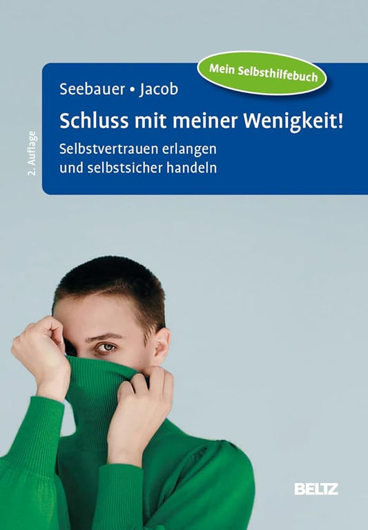 Schluss mit meiner Wenigkeit!: Selbstvertrauen erlangen und selbstsicher handeln cover image