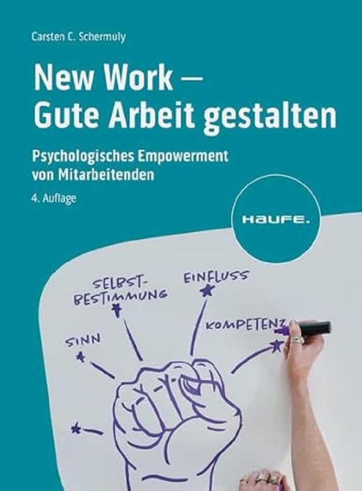 New Work - Gute Arbeit gestalten: Psychologisches Empowerment von Mitarbeitenden (Haufe Fachbuch) cover image