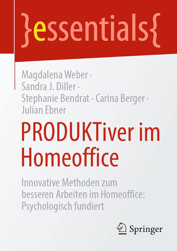 PRODUKTiver im Homeoffice: Innovative Methoden zum besseren Arbeiten im Homeoffice: Psychologisch fundiert (essentials) cover image