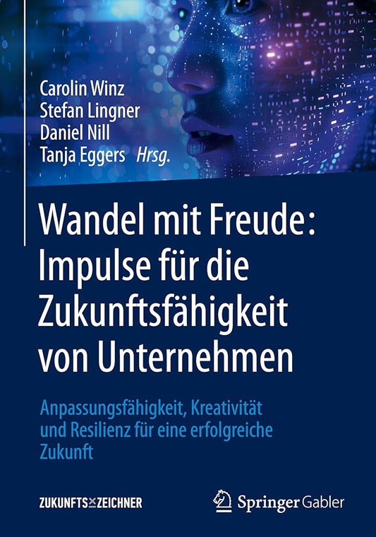 Wandel mit Freude: Impulse für die Zukunftsfähigkeit von Unternehmen: Anpassungsfähigkeit, Kreativität und Resilienz für eine erfolgreiche Zukunft cover image