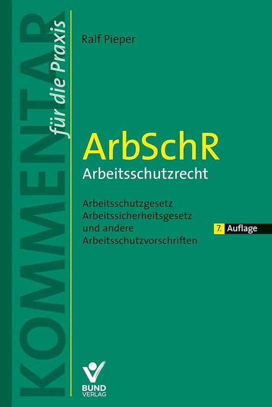 ArbSchR - Arbeitsschutzrecht: Arbeitsschutzgesetz, Arbeitssicherheitsgesetz und andere Arbeitsschutzvorschriften (Kommentar für die Praxis) cover image