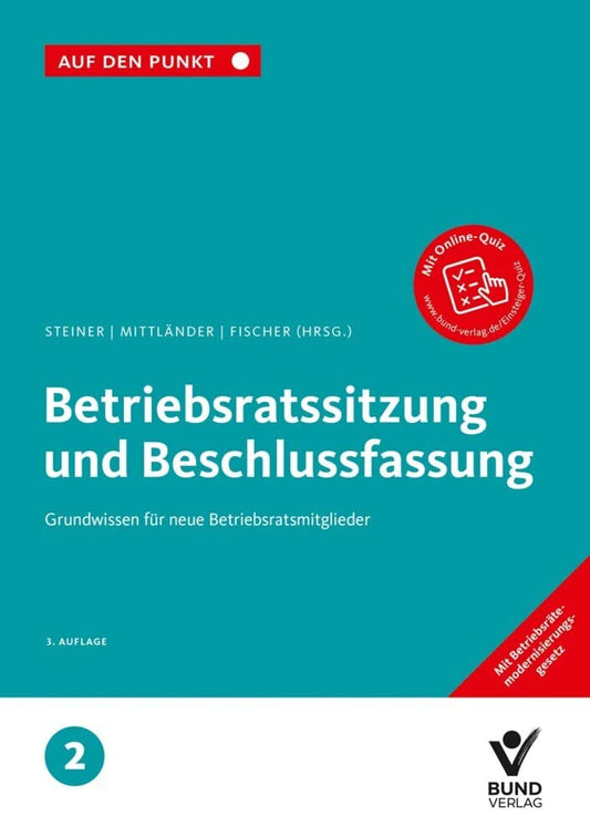 Betriebsratssitzung und Beschlussfassung: Grundwissen für neue Betriebsratsmitglieder Reihe: Auf den Punkt, Band 2. cover image