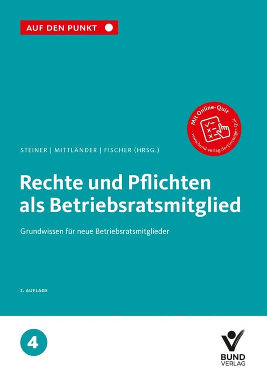 Rechte und Pflichten als Betriebsratsmitglied: Grundwissen für neue Betriebsratsmitglieder Reihe: Auf den Punkt, Band 4. (Auf den Punkt, 4) cover image