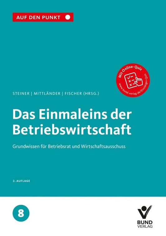 Das Einmaleins der Betriebswirtschaft: Grundwissen für Betriebsrat und Wirtschaftsausschuss Reihe: Auf den Punkt, Band 8. cover image