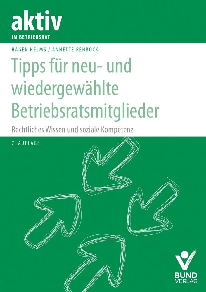 Tipps für neu- und wiedergewählte Betriebsratsmitglieder: Rechtliches Wissen und soziale Kompetenz (aktiv im Betriebsrat) cover image