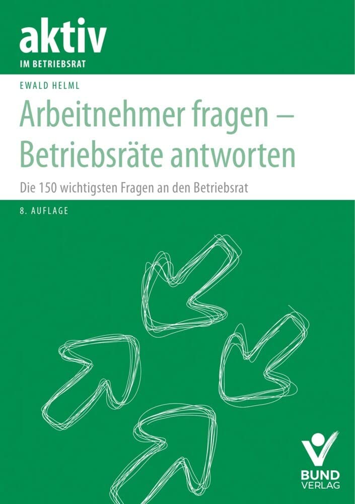 Arbeitnehmer fragen – Betriebsräte antworten: Die 150 wichtigsten Fragen an den Betriebsrat (aktiv im Betriebsrat) cover image