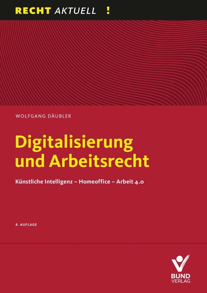 Digitalisierung und Arbeitsrecht: Künstliche Intelligenz – Homeoffice – Arbeit 4.0 (Recht Aktuell) cover image