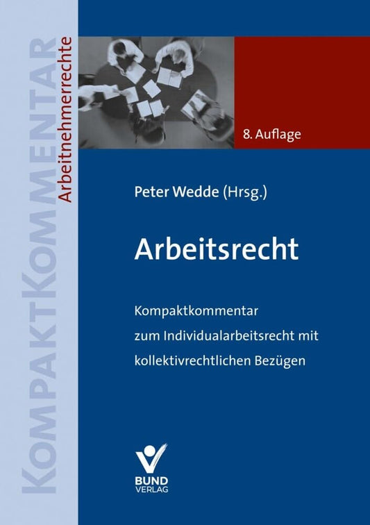 Arbeitsrecht: Kompaktkommentar zum Individualarbeitsrecht mit kollektivrechtlichen Bezügen (Arbeitsrecht in der betrieblichen Praxis) cover image