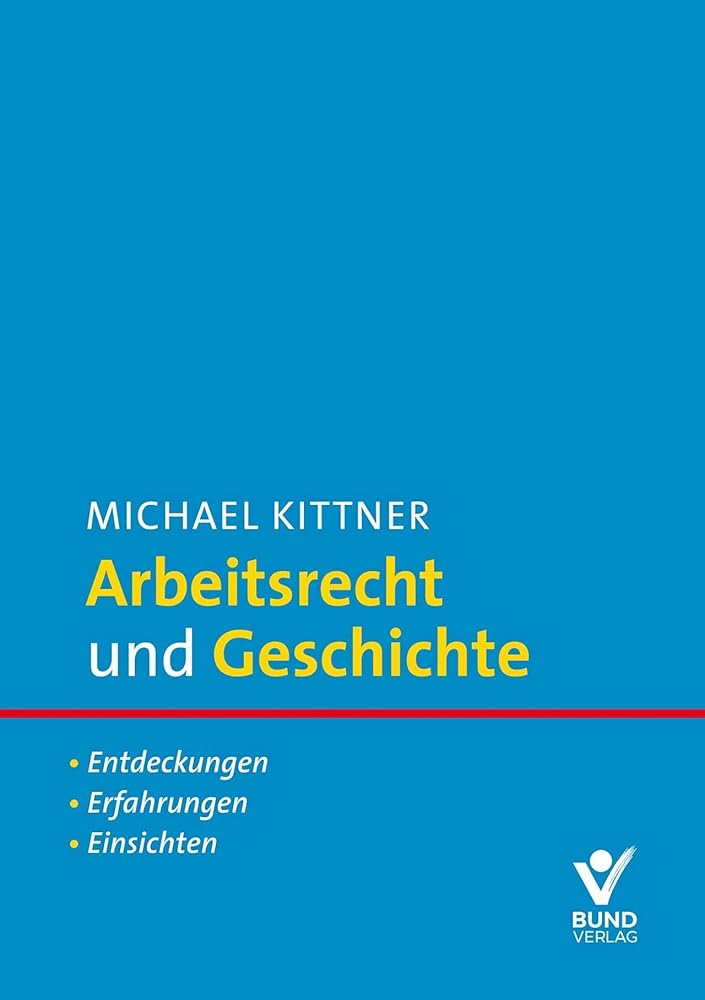 Arbeitsrecht und Geschichte: Entdeckungen. Erfahrungen. Einsichten cover image