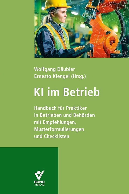 KI im Betrieb: Handbuch für Praktiker in Betrieben und Behörden – mit Empfehlungen, Musterformulierungen und Checklisten: Handbuch für die Praxis in ... Musterformulierungen und Checklisten cover image