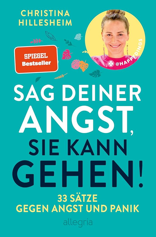 Sag deiner Angst, sie kann gehen!: 33 Sätze gegen Angst und Panik | Der Spiegel-Bestseller, der erklärt, wie man Ängste überwinden kann cover image
