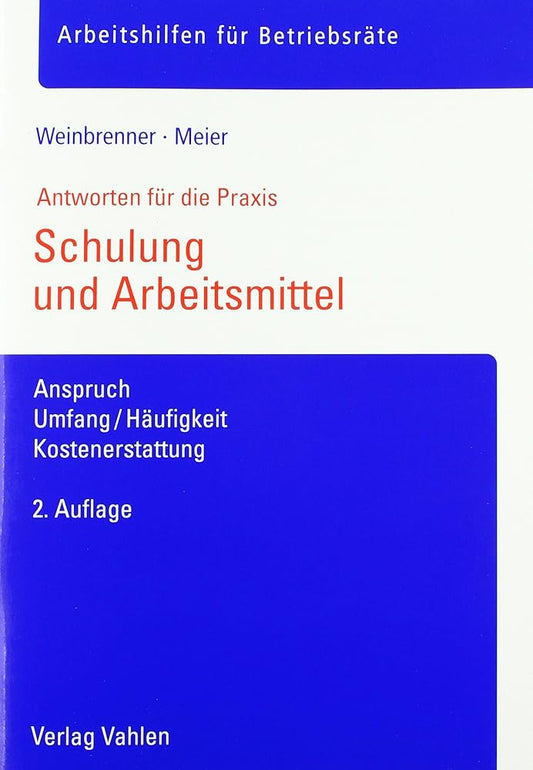 Schulung und Arbeitsmittel: Anspruch, Umfang/Häufigkeit, Kostenerstattung (Arbeitshilfen für Betriebsräte) cover image