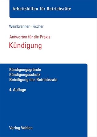 Kündigung: Kündigungsgründe, Kündigungsschutz, Beteiligung des Betriebsrats (Arbeitshilfen für Betriebsräte) cover image
