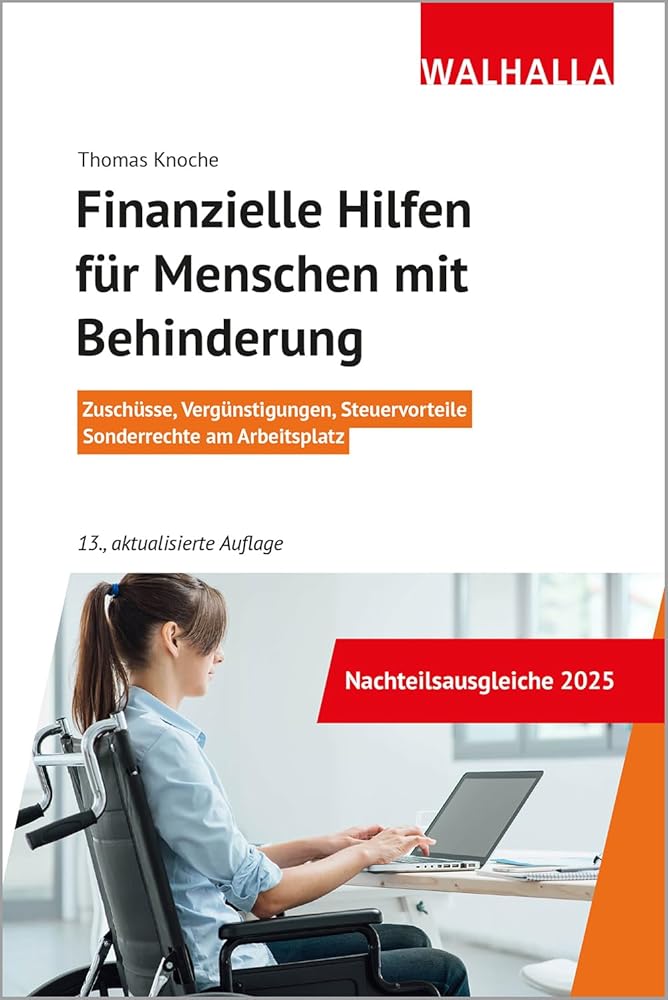 Finanzielle Hilfen für Menschen mit Behinderung: Zuschüsse, Vergünstigungen, Steuervorteile, Sonderrechte am Arbeitsplatz cover image