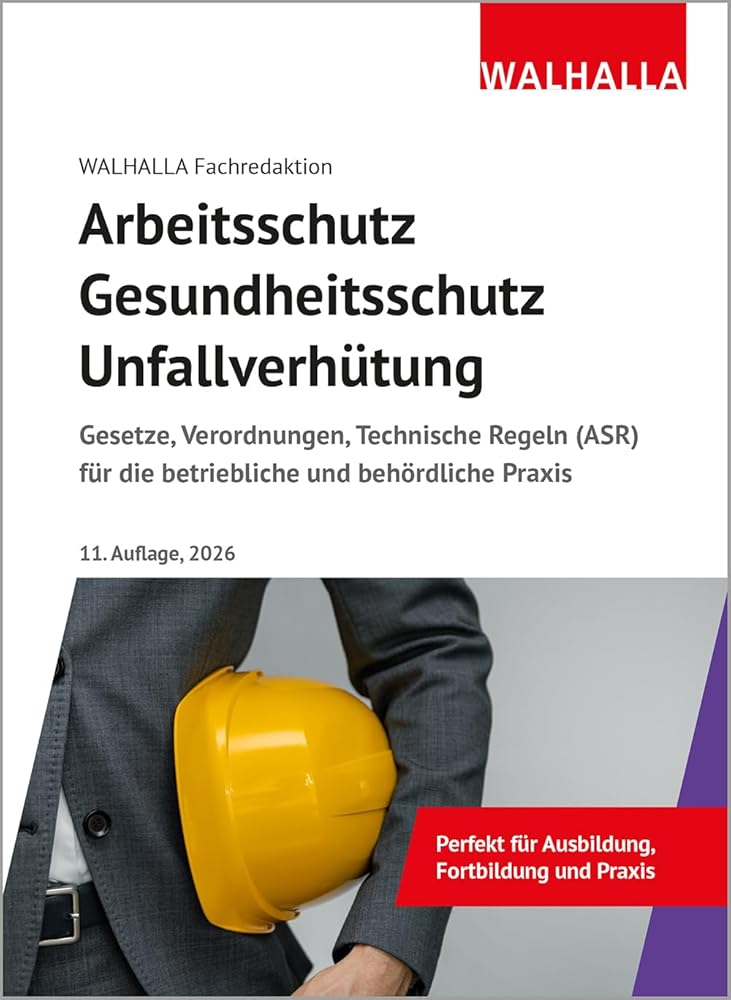 Arbeitsschutz, Gesundheitsschutz, Unfallverhütung 2026: Ausgabe 2026; Gesetze, Verordnungen, Technische Regeln (ASR) für die betriebliche und behördliche Praxis cover image
