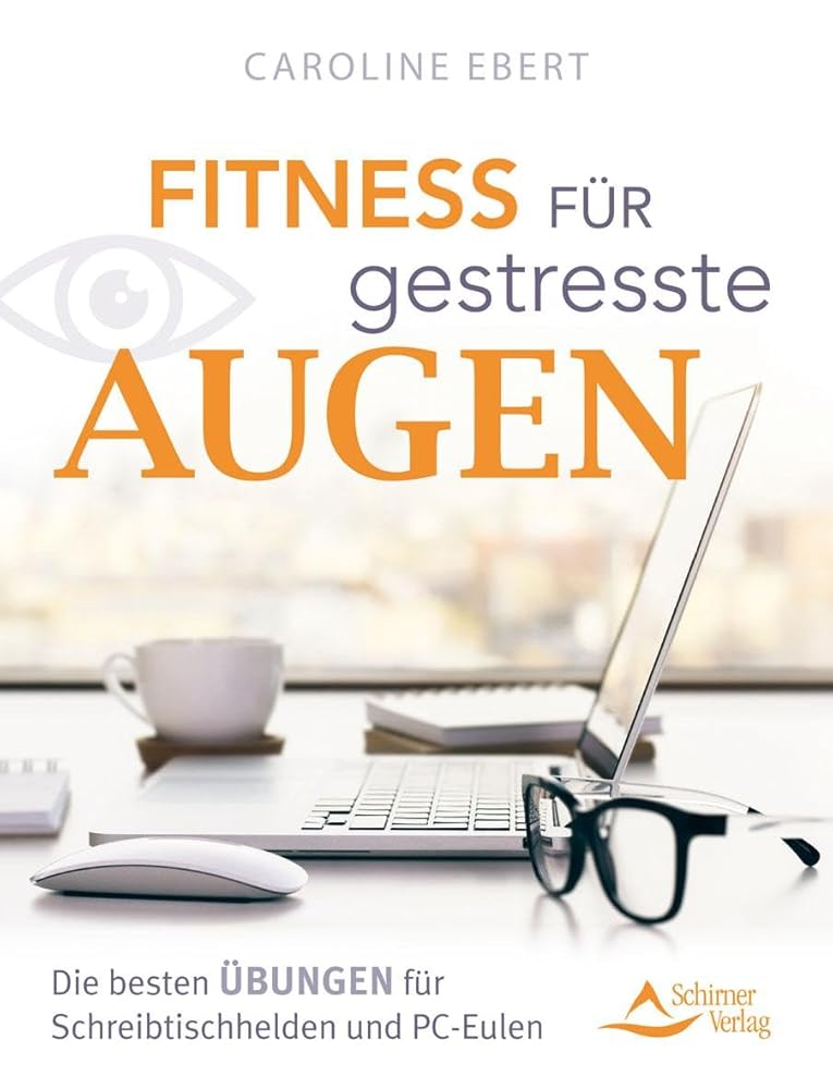 Fitness für gestresste Augen: Die besten Übungen für Schreibtischhelden und PC-Eulen cover image