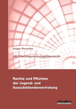 JAV Rechtsprechungsübersicht: - Rechte und Pflichten der Jugend- und Auszubildendenvertretung cover image
