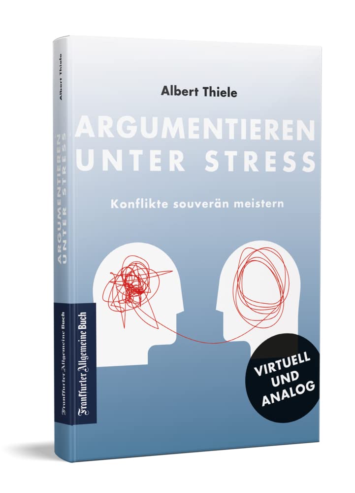 Argumentieren unter Stress: Konflikte souverän meistern - Neuauflage cover image