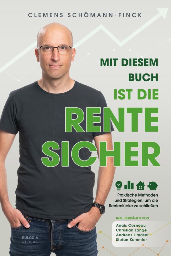 Mit diesem Buch ist die Rente sicher: Praktische Methoden und Strategien, um die Rentenlücke zu schließen. Inkl. Beiträgen von Anaïs Cosneau, Christian Lange, Andreas Limoser, Stefan Kemmler cover image