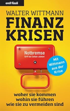 Finanzkrisen: woher sie kommen - wohin sie führen- wie sie zu vermeiden sind (Nominiert für den Deutschen Wirtschaftsbuchpreis 2009!) cover image