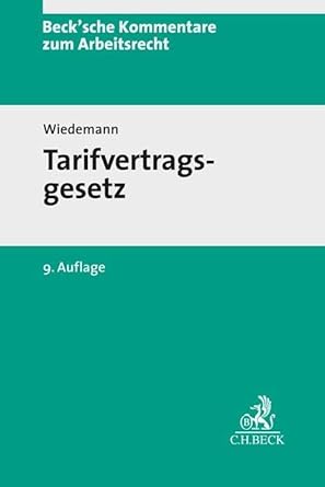 Tarifvertragsgesetz: mit Durchführungs- und Nebenvorschriften (Beck'sche Kommentare zum Arbeitsrecht) cover image