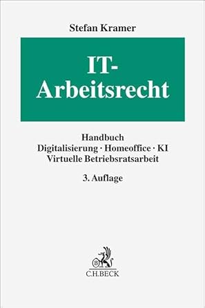 IT-Arbeitsrecht: Handbuch Digitalisierung, Homeoffice, KI, Virtuelle Betriebsratsarbeit cover image