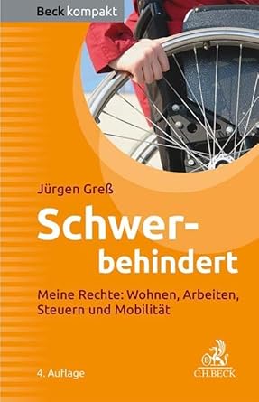 Schwerbehindert: Meine Rechte: Wohnen, Arbeiten, Steuern, Mobilität (Beck kompakt) cover image