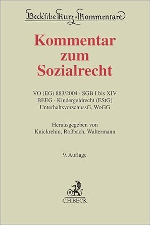 Kommentar zum Sozialrecht: VO (EG) 883/2004, SGB I bis SGB XIV, BEEG, Kindergeldrecht (EStG), UnterhaltsvorschussG, WoGG (Beck'sche Kurz-Kommentare) cover image