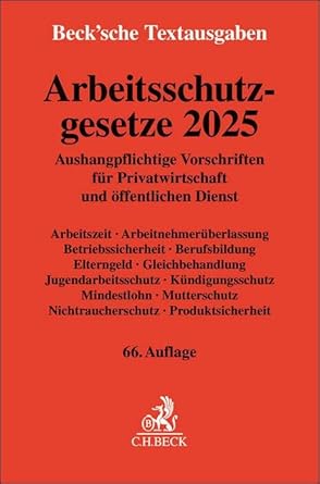 Arbeitsschutzgesetze 2025: Aushangpflichtige Vorschriften für Privatwirtschaft und öffentlichen Dienst. Arbeitszeit, Arbeitnehmerüberlassung, ... 1. Januar 2025 (Beck'sche Textausgaben) cover image