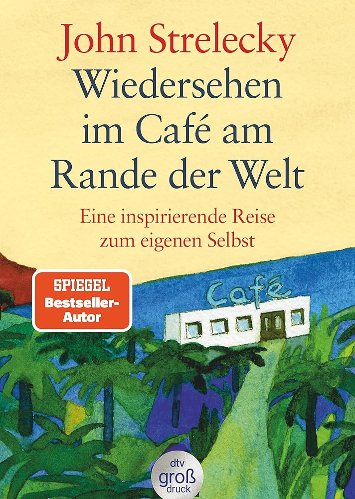 Wiedersehen im Café am Rande der Welt: Eine inspirierende Reise zum eigenen Selbst (dtv großdruck) cover image
