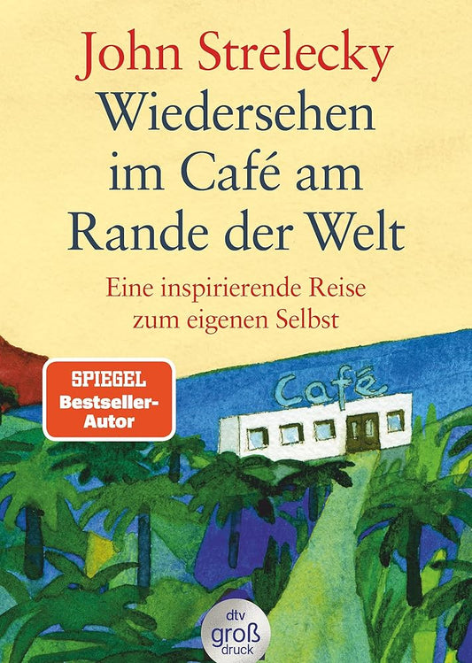 Wiedersehen im Café am Rande der Welt: Eine inspirierende Reise zum eigenen Selbst (dtv großdruck) cover image