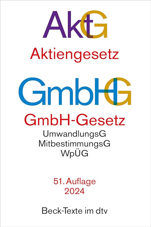 Aktiengesetz, GmbH-Gesetz: mit Umwandlungsgesetz, Wertpapiererwerbs- und Übernahmegesetz, Mitbestimmungsgesetzen, EU-AbschlussprüfungsVO, Sanierungs- ... Governance Kodex (Beck-Texte im dtv) cover image