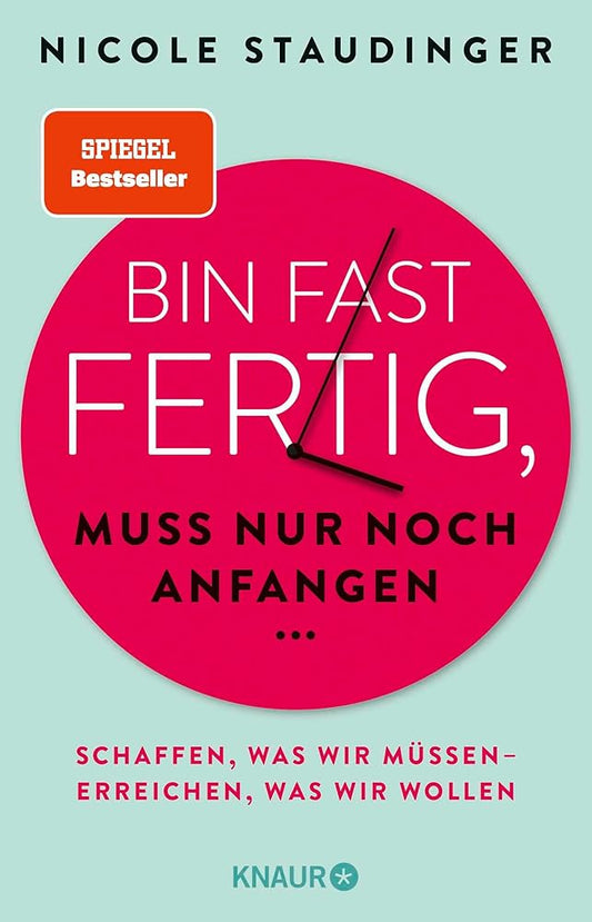 Bin fast fertig, muss nur noch anfangen: Schaffen, was wir müssen - erreichen, was wir wollen cover image