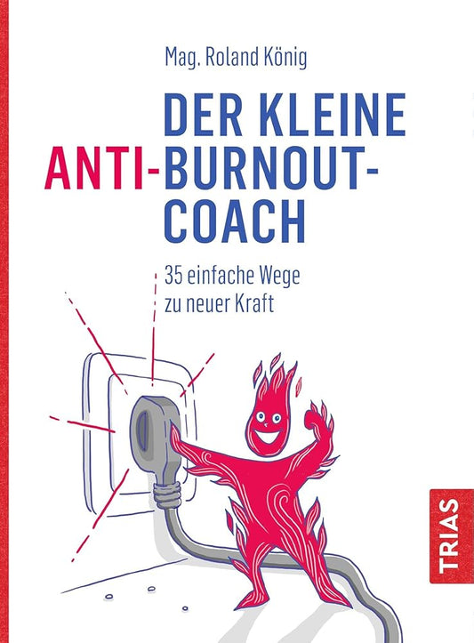 Der kleine Anti-Burnout-Coach: 35 einfache Wege zu neuer Kraft (Der kleine Coach) cover image