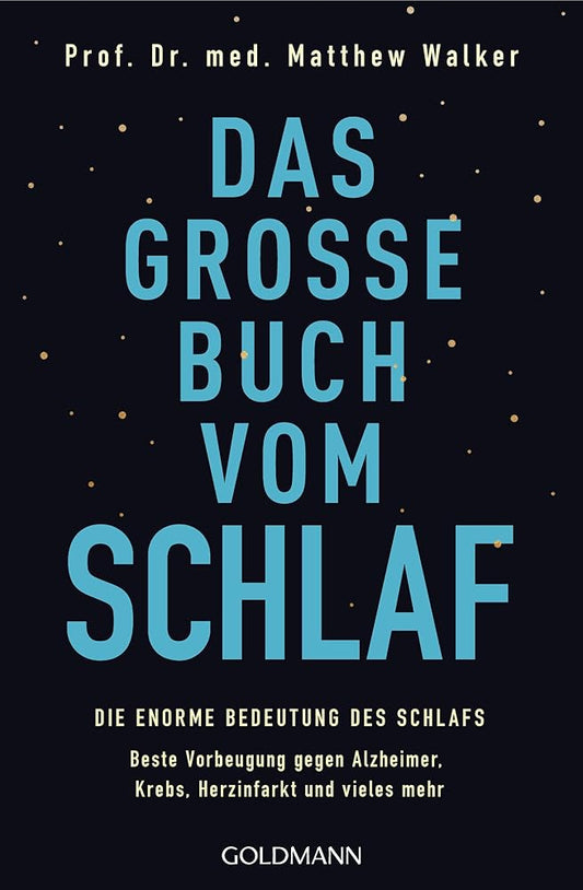Das große Buch vom Schlaf: Die enorme Bedeutung des Schlafs - Beste Vorbeugung gegen Alzheimer, Krebs, Herzinfarkt und vieles mehr cover image