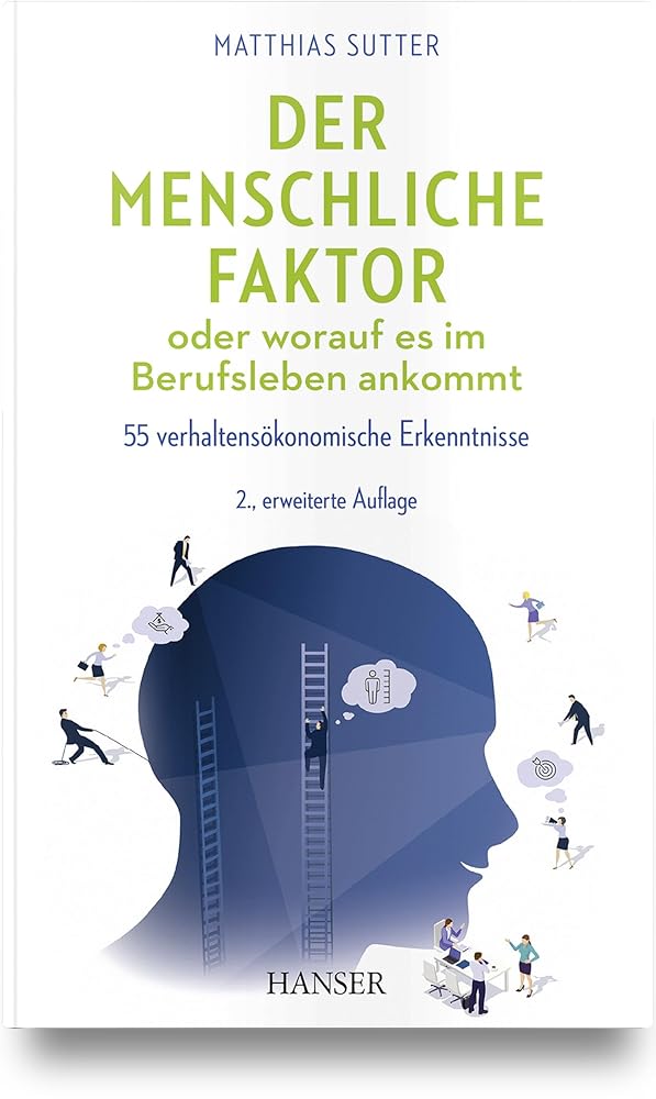 Der menschliche Faktor oder worauf es im Berufsleben ankommt: 55 verhaltensökonomische Erkenntnisse cover image