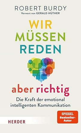 Wir müssen reden – aber richtig!: Die Kraft der emotional intelligenten Kommunikation. Vorwort von Gerald Hüther cover image