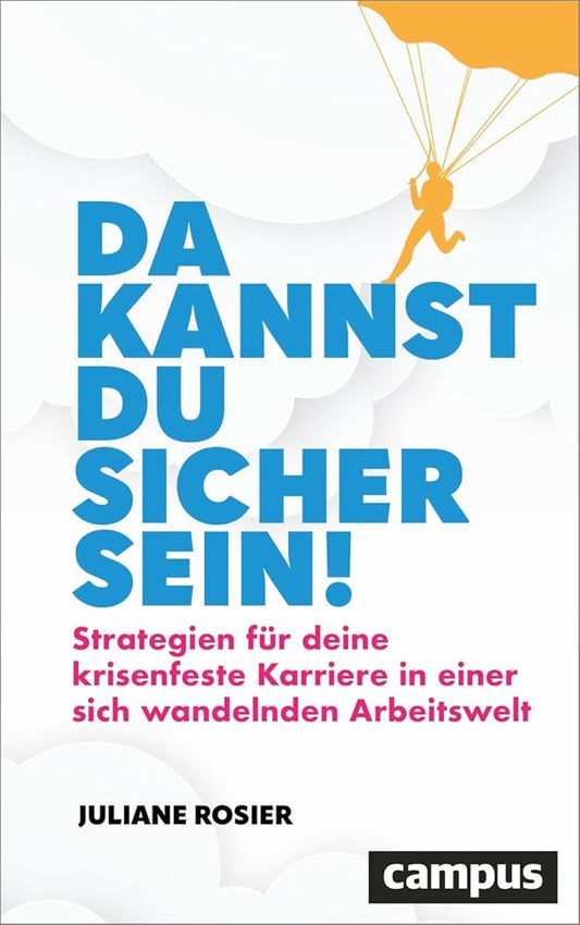 Da kannst du sicher sein!: Strategien für deine krisenfeste Karriere in einer sich wandelnden Arbeitswelt cover image