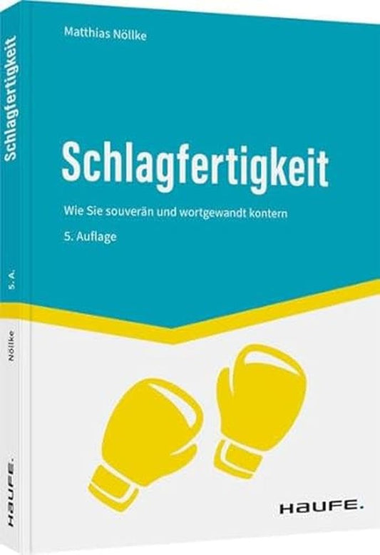 Schlagfertigkeit: Wie Sie souverän und wortgewandt kontern (Haufe Fachbuch) cover image