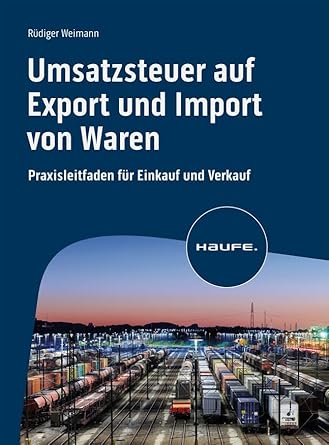 Umsatzsteuer auf Export und Import von Waren: Praxisleitfaden für Einkauf und Verkauf (Haufe Fachbuch) cover image
