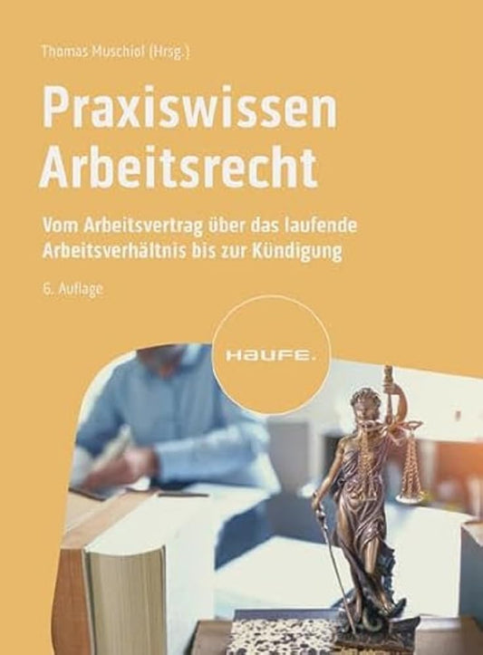 Praxiswissen Arbeitsrecht: Vom Arbeitsvertrag über das laufende Arbeitsverhältnis bis zur Kündigung (Haufe Fachbuch) cover image