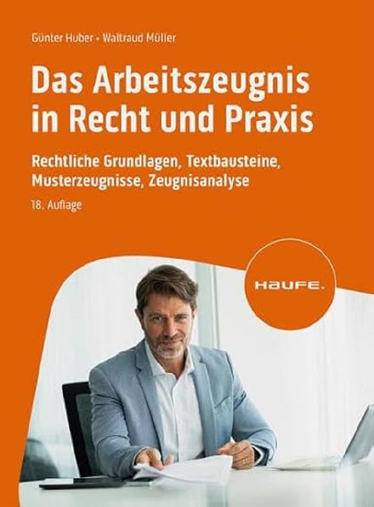 Das Arbeitszeugnis in Recht und Praxis: Rechtliche Grundlagen, Textbausteine, Musterzeugnisse, Zeugnisanalyse (Haufe Fachbuch) cover image