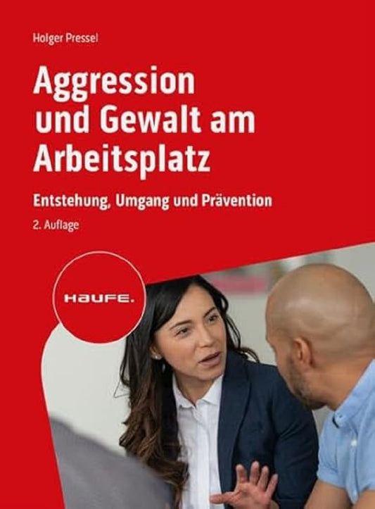 Aggression und Gewalt am Arbeitsplatz: Entstehung, Umgang und Prävention (Haufe Fachbuch) cover image