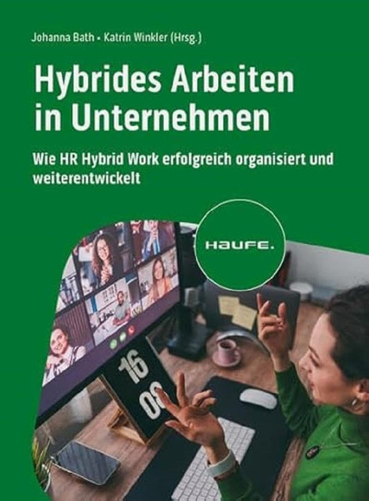 Hybrides Arbeiten in Unternehmen: Wie HR Hybrid Work erfolgreich organisiert und weiterentwickelt (Haufe Fachbuch) cover image