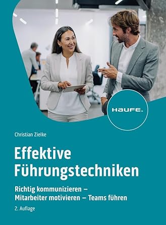 Effektive Führungstechniken: Richtig kommunizieren - Mitarbeiter motivieren - Teams führen (Haufe Fachbuch) cover image