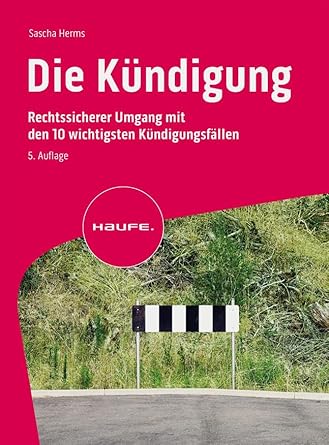 Die Kündigung: Rechtssicherer Umgang mit den wichtigsten Kündigungsfällen (Haufe Fachbuch) cover image